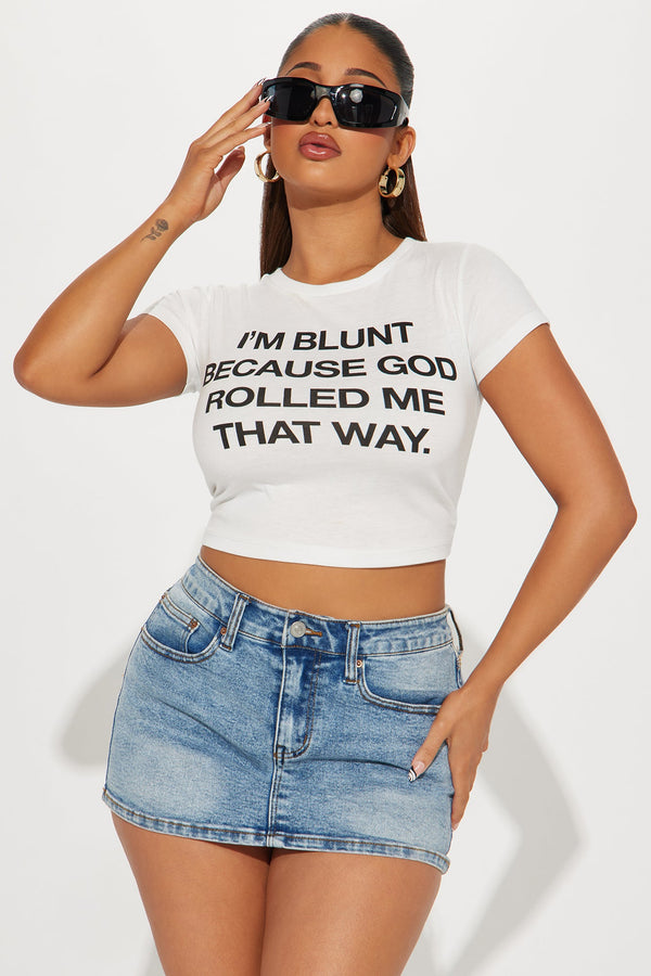 I'm Blunt Because God Rolled Me That Way Tee - White