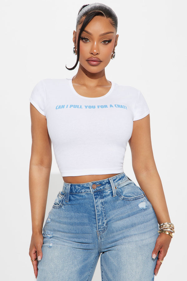 Can I Pull You For A Chat Baby Tee - White