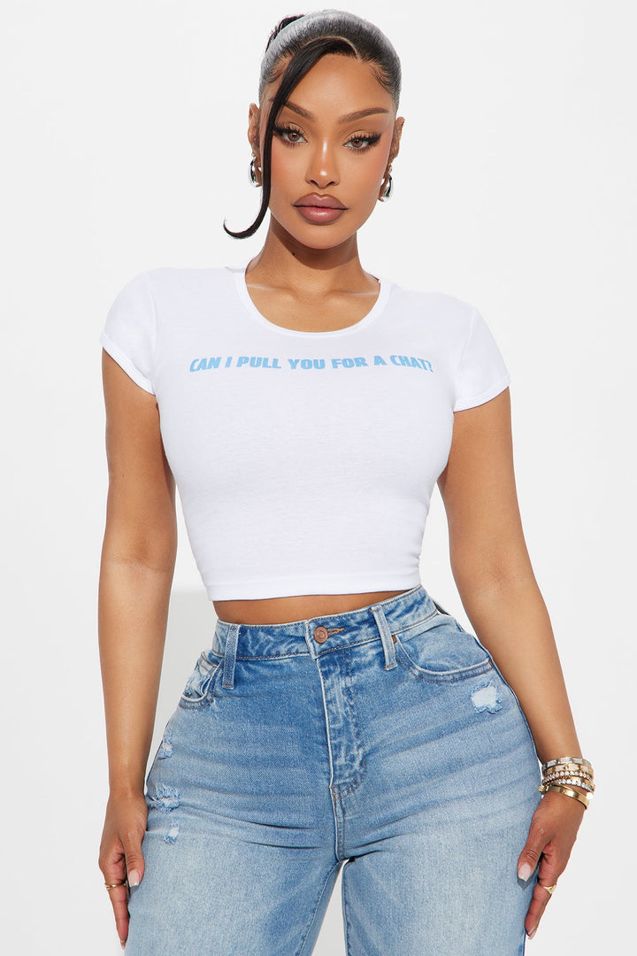 Can I Pull You For A Chat Baby Tee - White