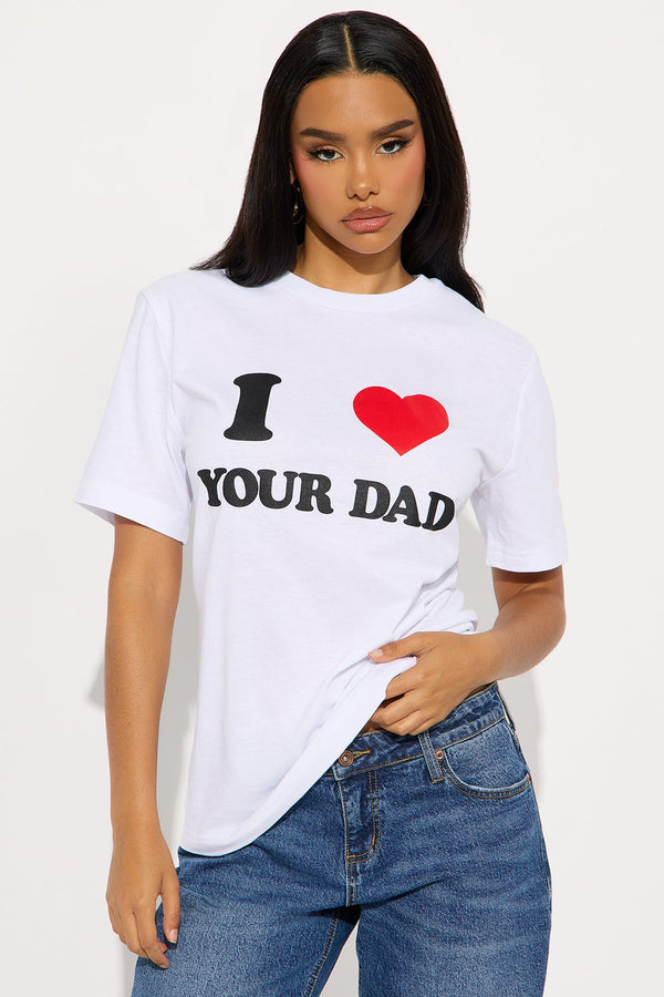 I Love Your Dad Tee - White