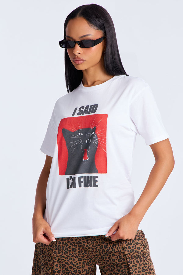 I Said I'm Fine Tee - White